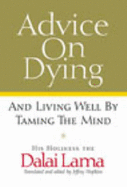 Advice on Dying: And Living Well by Taming the Mind