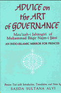 Advice on the Art of Governance (Mau'izah-I Jahangiri) of Muhammad Baqir Najm-I Sani: An Indo-Islamic Mirror for Princes