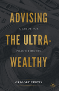 Advising the Ultra-Wealthy: A Guide for Practitioners