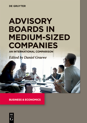 Advisory Boards in Medium-Sized Companies: An International Comparison - Graewe, Daniel (Editor)