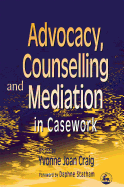 Advocacy, Counselling and Mediation in Casework: Processes of Empowerment