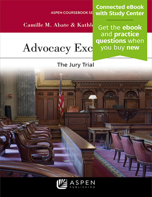 Advocacy Excellence: The Jury Trial [Connected eBook with Study Center] - Abate, Camille M, and Mullin, Kathleen