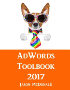 Adwords Toolbook: 2017 Directory of Free Tools for Ppc Advertising on Google Adwords, Bing, and Yahoo