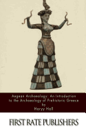 Aegean Archaeology: An Introduction to the Archaeology of Prehistoric Greece