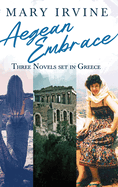 Aegean Embrace: Three Novels set in Greece