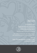 AEGIS: Essays in Mediterranean Archaeology: Presented to Matti Egon by the scholars of the Greek Archaeological Committee UK