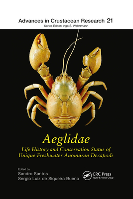 Aeglidae: Life History and Conservation Status of Unique Freshwater Anomuran Decapods - Santos, Sandro (Editor), and de Siqueira Bueno, Sergio Luiz (Editor)