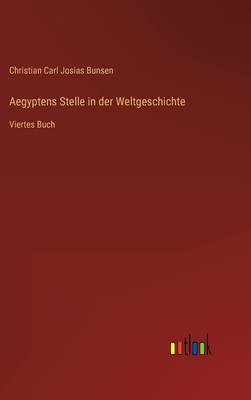 Aegyptens Stelle in der Weltgeschichte: Viertes Buch - Bunsen, Christian Carl Josias