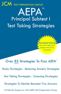 AEPA Principal Subtest I - Test Taking Strategies: AEPA AZ181 Exam - Free Online Tutoring - New 2020 Edition - The latest strategies to pass your exam.