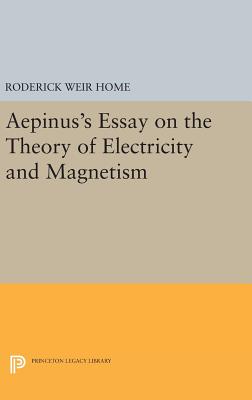 Aepinus's Essay on the Theory of Electricity and Magnetism - Home, Roderick Weir, and Connor, Peter James (Translated by)