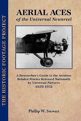 Aerial Aces of the Universal Newsreel - Stewart, Phillip W