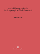 Aerial Photography in Anthropological Field Research - Vogt, Evon Z (Editor)