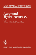 Aero- And Hydro-Acoustics: Iutam Symposium, Ecole Centrale de Lyon, 3-6 July, 1985