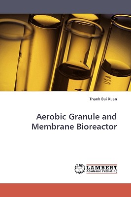 Aerobic Granule and Membrane Bioreactor - Bui Xuan, Thanh