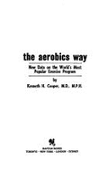 Aerobics Way - Cooper, Kenneth H, MD, MPH