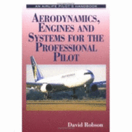 Aerodynamics, Engines and Systems for the Professional - Robson, David