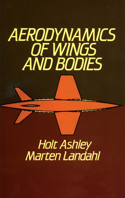 Aerodynamics of Wings and Bodies - Ashley, Holt, and Landahl, Marten T