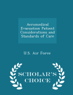 Aeromedical Evacuation Patient Considerations and Standards of Care - Scholar's Choice Edition