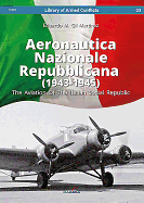 Aeronautica Nazionale Repubblicana (1943-1945): The Aviation of the Italian Social Republic