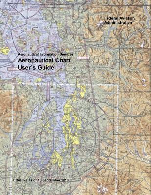 Aeronautical Chart User's Guide: Aeronautical Information Services (Black & White) - Administration, Federal Aviation