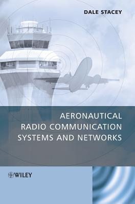 Aeronautical Radio Communication Systems and Networks - Stacey, Dale