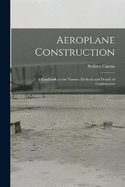 Aeroplane Construction: A Handbook on the Various Methods and Details of Construction