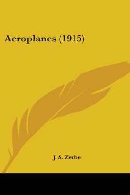 Aeroplanes (1915) - Zerbe, J S