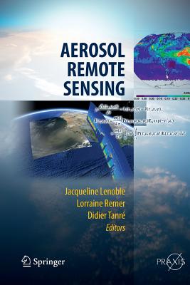 Aerosol Remote Sensing - Lenoble, Jacqueline (Editor), and Remer, Lorraine (Editor), and Tanre, Didier (Editor)