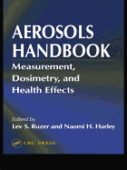 Aerosols Handbook: Measurement, Dosimetry, and Health Effects