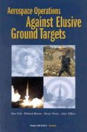 Aerospace Operations Against Elusive Ground Targets (2001) - Vick, Alan