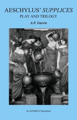 Aeschylus' Supplices: Play and Trilogy (Second Edition) - Garvie, A F