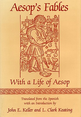 Aesop's Fables: With a Life of Aesop - Keller, John E, and Keating, L Clark