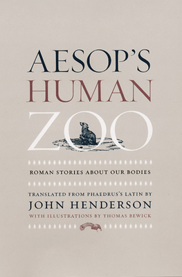 Aesop's Human Zoo: Roman Stories about Our Bodies - Phaedrus, and Henderson, John (Translated by)