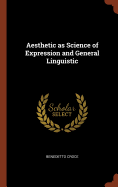 Aesthetic as Science of Expression and General Linguistic