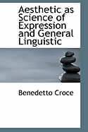 Aesthetic as Science of Expression and General Linguistic