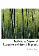 Aesthetic as Science of Expression and General Linguistic