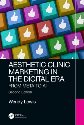 Aesthetic Clinic Marketing in the Digital Age: From Meta to AI - Lewis, Wendy
