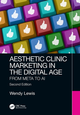 Aesthetic Clinic Marketing in the Digital Age: From Meta to AI - Lewis, Wendy