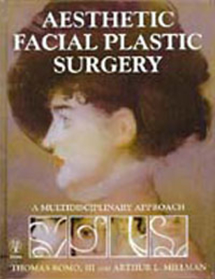 Aesthetic Facial Plastic Surgery: A Multidisciplinary Approach - Romo, Thomas, III, MD, and Millman, Arthur L