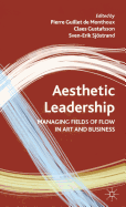 Aesthetic Leadership: Managing Fields of Flow in Art and Business