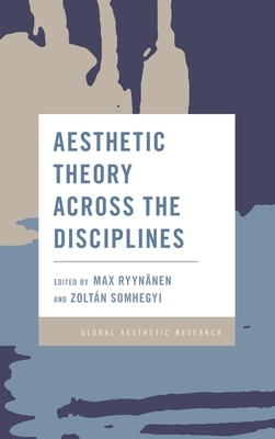 Aesthetic Theory Across the Disciplines - Ryynnen, Max (Editor), and Somhegyi, Zoltn (Editor)