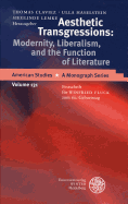 Aesthetic Transgressions: Modernity, Liberalism, and the Function of Literature: Festschrift Fur Winfried Fluck Zum 60. Geburtstag - Claviez, Thomas (Editor), and Haselstein, Ulla (Editor), and Lemke, Sieglinde (Editor)