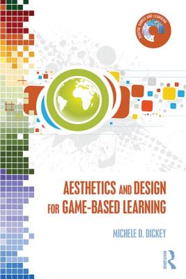 Aesthetics and Design for Game-based Learning - Dickey, Michele D