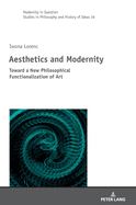 Aesthetics and Modernity: Toward a New Philosophical Functionalization of Art