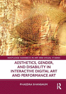 Aesthetics, Gender, and Disability in Interactive Digital Art and Performance Art