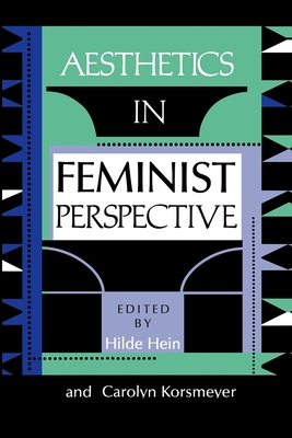 Aesthetics in Feminist Perspective - Hein, Hilde (Editor), and Korsmeyer, Carolyn (Editor)