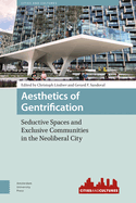 Aesthetics of Gentrification: Seductive Spaces and Exclusive Communities in the Neoliberal City