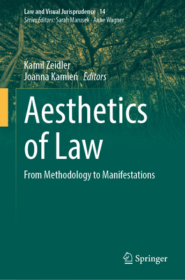 Aesthetics of Law: From Methodology to Manifestations - Zeidler, Kamil (Editor), and Kamie , Joanna (Editor)