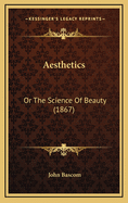 Aesthetics: Or the Science of Beauty (1867)