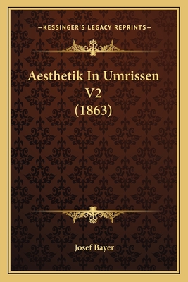 Aesthetik in Umrissen V2 (1863) - Bayer, Josef